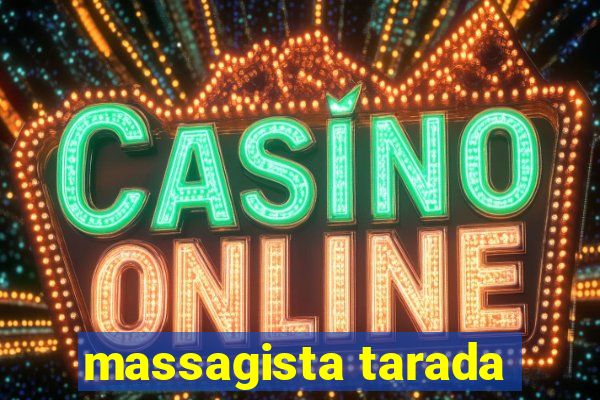massagista tarada
